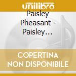 Paisley Pheasant - Paisley Pheasant cd