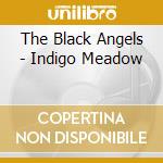 The Black Angels - Indigo Meadow cd