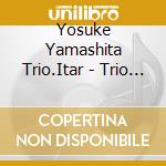 Yosuke Yamashita Trio.Itar - Trio By Trio +1 cd