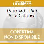 (Various) - Pop A La Catalana cd