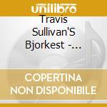 Travis Sullivan'S Bjorkest - Enjoy! cd