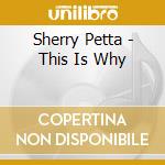 Sherry Petta - This Is Why cd