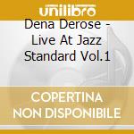 Dena Derose - Live At Jazz Standard Vol.1 cd