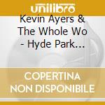 Kevin Ayers & The Whole Wo - Hyde Park Free Concert 1970 cd