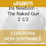 Ira Newborn - The Naked Gun 2 1/2 cd