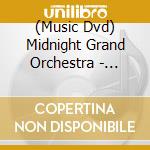 (Music Dvd) Midnight Grand Orchestra - Midnight Grand Orchestra 1St Live [Overture] cd