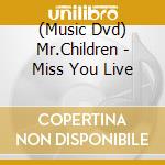 (Music Dvd) Mr.Children - Miss You Live cd