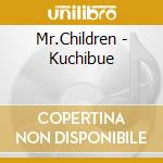 Mr.Children - Kuchibue cd musicale di Mr.Children