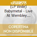 (LP Vinile) Babymetal - Live At Wembley Babymetal World Tour 2016 Kicks Off At The Sse Arena. We (3 Lp) lp vinile