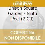 Unison Square Garden - Ninth Peel (2 Cd) cd