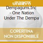 Dempagumi.Inc - One Nation Under The Dempa cd