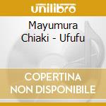 Mayumura Chiaki - Ufufu cd