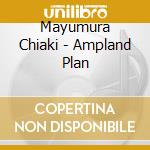Mayumura Chiaki - Ampland Plan cd