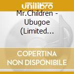 Mr.Children - Ubugoe (Limited Edition) cd