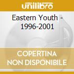 Eastern Youth - 1996-2001 cd