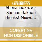 Shonannokaze - Shonan Bakuon Breaks!-Mixwd Mixed By The Bk Sound cd