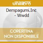 Dempagumi.Inc - Wwdd cd
