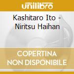Kashitaro Ito - Niritsu Haihan cd musicale di Ito, Kashitaro