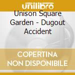 Unison Square Garden - Dugout Accident cd musicale di Unison Square Garden