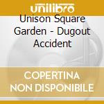 Unison Square Garden - Dugout Accident cd