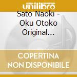 Sato Naoki - Oku Otoko Original Soundtrack cd musicale di Sato Naoki