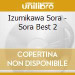 Izumikawa Sora - Sora Best 2 cd musicale di Izumikawa Sora