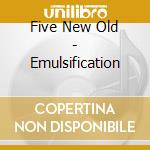 Five New Old - Emulsification cd