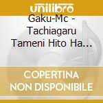 Gaku-Mc - Tachiagaru Tameni Hito Ha Korobu cd