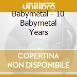 Babymetal - 10 Babymetal Years cd