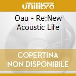 Oau - Re:New Acoustic Life cd