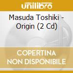 Masuda Toshiki - Origin (2 Cd) cd musicale