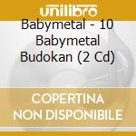 Babymetal - 10 Babymetal Budokan (2 Cd) cd