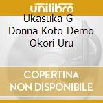 Ukasuka-G - Donna Koto Demo Okori Uru cd