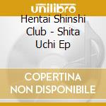 Hentai Shinshi Club - Shita Uchi Ep cd