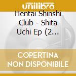 Hentai Shinshi Club - Shita Uchi Ep (2 Cd) cd