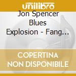 Jon Spencer Blues Explosion - Fang Plasique(Jap 6 Tracks) cd