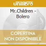 Mr.Children - Bolero cd musicale di Mr.Children