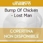 Bump Of Chicken - Lost Man cd musicale di Bump Of Chicken