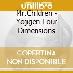 Mr.Children - Yojigen Four Dimensions cd