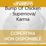 Bump Of Chicken - Supernova/ Karma cd