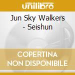 Jun Sky Walkers - Seishun cd