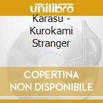 Karasu - Kurokami Stranger cd