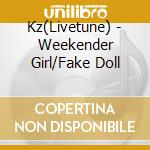 Kz(Livetune) - Weekender Girl/Fake Doll cd