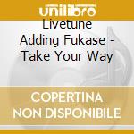 Livetune Adding Fukase - Take Your Way cd