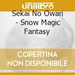 Sekai No Owari - Snow Magic Fantasy cd