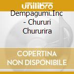 Dempagumi.Inc - Chururi Chururira cd