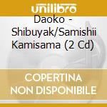 Daoko - Shibuyak/Samishii Kamisama (2 Cd) cd
