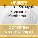 Daoko - Shibuyak / Samishii Kamisama Tfcc-89578 cd