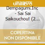 Dempagumi.Inc - Sai Sai Saikouchou! (2 Cd) cd