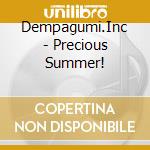 Dempagumi.Inc - Precious Summer! cd musicale di Dempagumi.Inc